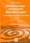 Vermessungstechnische Berechnungen: Aufgabensammlung mit Lösungen Business & Technology