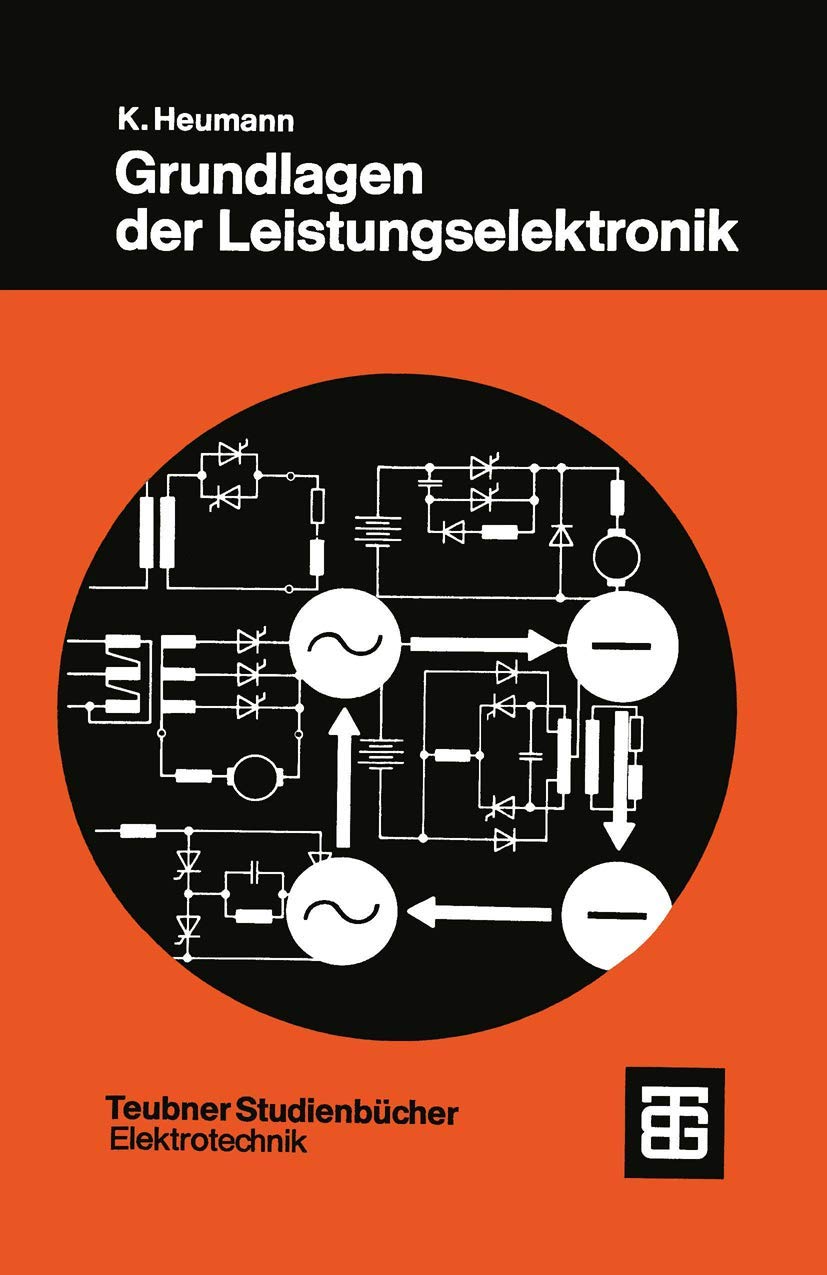 Grundlagen der Leistungselektronik (Teubner Studienbücher Technik) Business & Technology