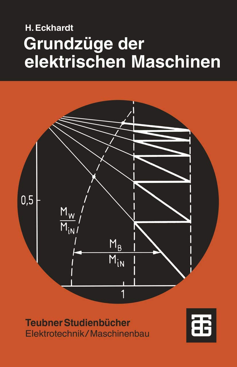 Grundzüge der Elektrischen Maschinen (Teubner Studienbücher Technik) (German Edition): Mit 30 Beisp. Business & Technology