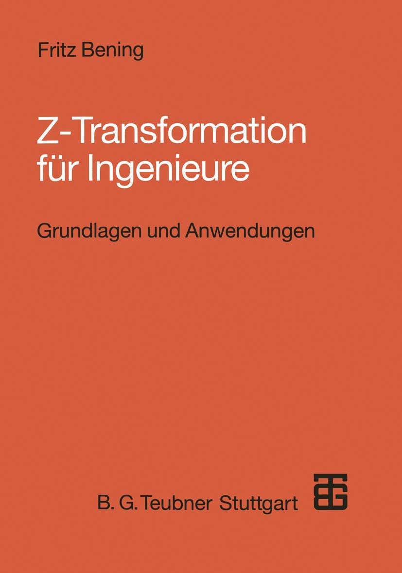 Z-Transformation Fur Ingenieure (German Edition): Grundlagen und Anwendungen in der Elektrotechnik, Informationstechnik und Regelungstechnik Media & Communication