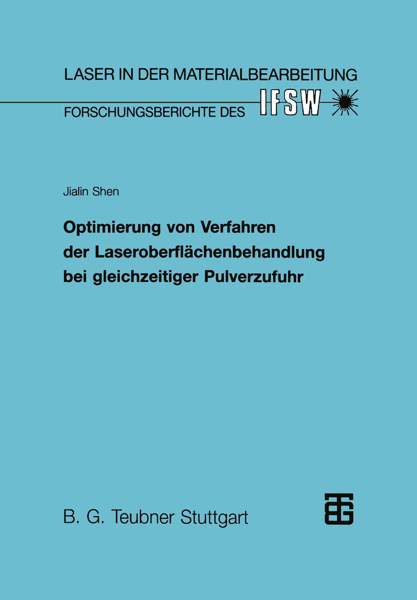 Optimierung von Verfahren der Laseroberflächenbehandlung bei Gleichzeitiger Pulverzufuhr (Laser in der Materialbearbeitung) (German Edition): Diss. Business & Technology