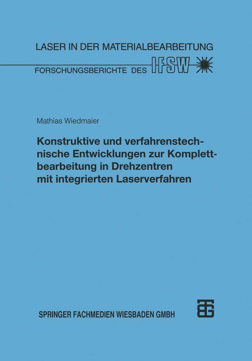 Konstruktive und verfahrenstechnische Entwicklungen zur Komplettbearbeitung in Drehzentren mit integrierten Laserverfahren: Diss. (Laser in der Materialbearbeitung) Business & Technology