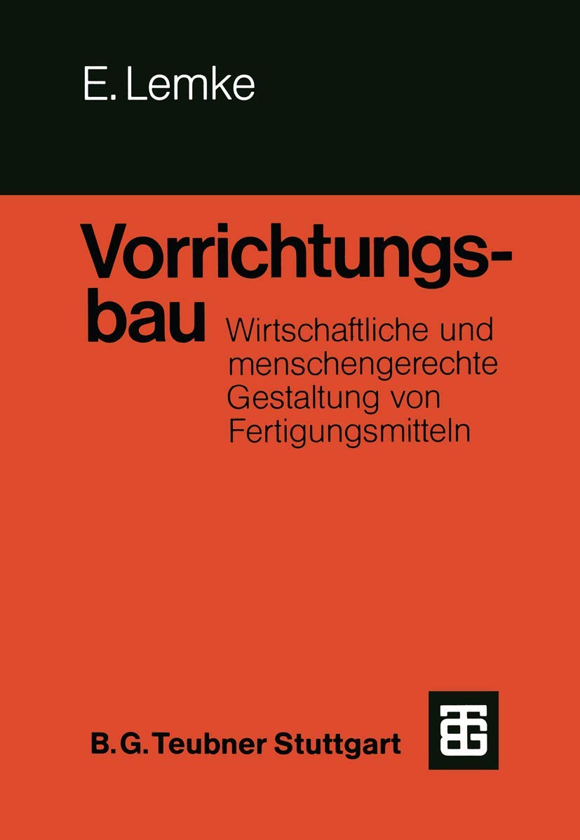 Vorrichtungsbau (German Edition): Wirtschaftliche und menschengerechte Gestaltung von Fertigungsmitteln Media & Communication