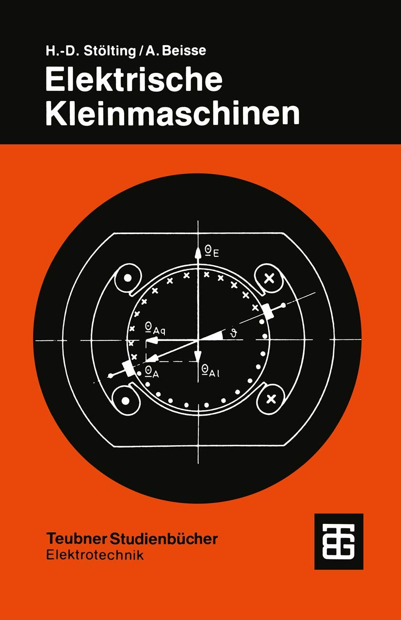 Elektrische Kleinmaschinen: Eine Einführung (Teubner Studienbücher Technik) (German Edition) Business & Technology