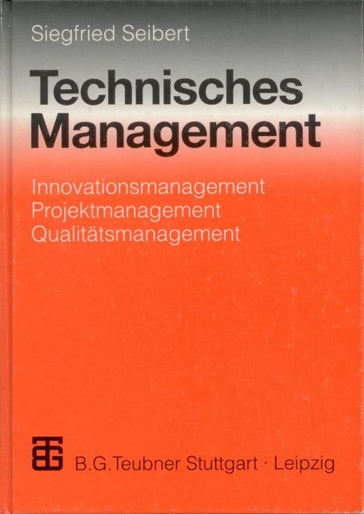Technisches Management: Innovationsmanagement - Projektmanagement - Qualitätsmanagement Business, Finance & Career