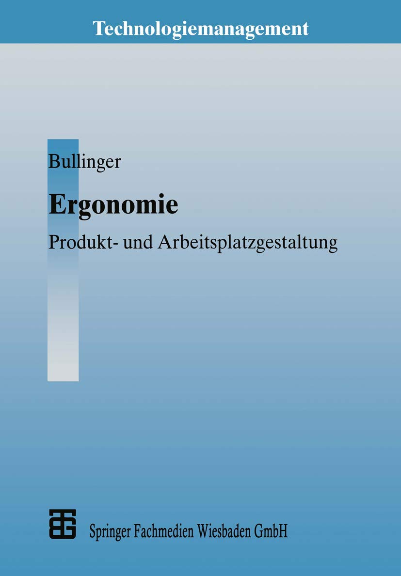 Ergonomie: Produkt- und Arbeitsplatzgestaltung (Technologiemanagement - Wettbewerbsfähige Technologieentwicklung und Arbeitsgestaltung) Business, Finance & Career