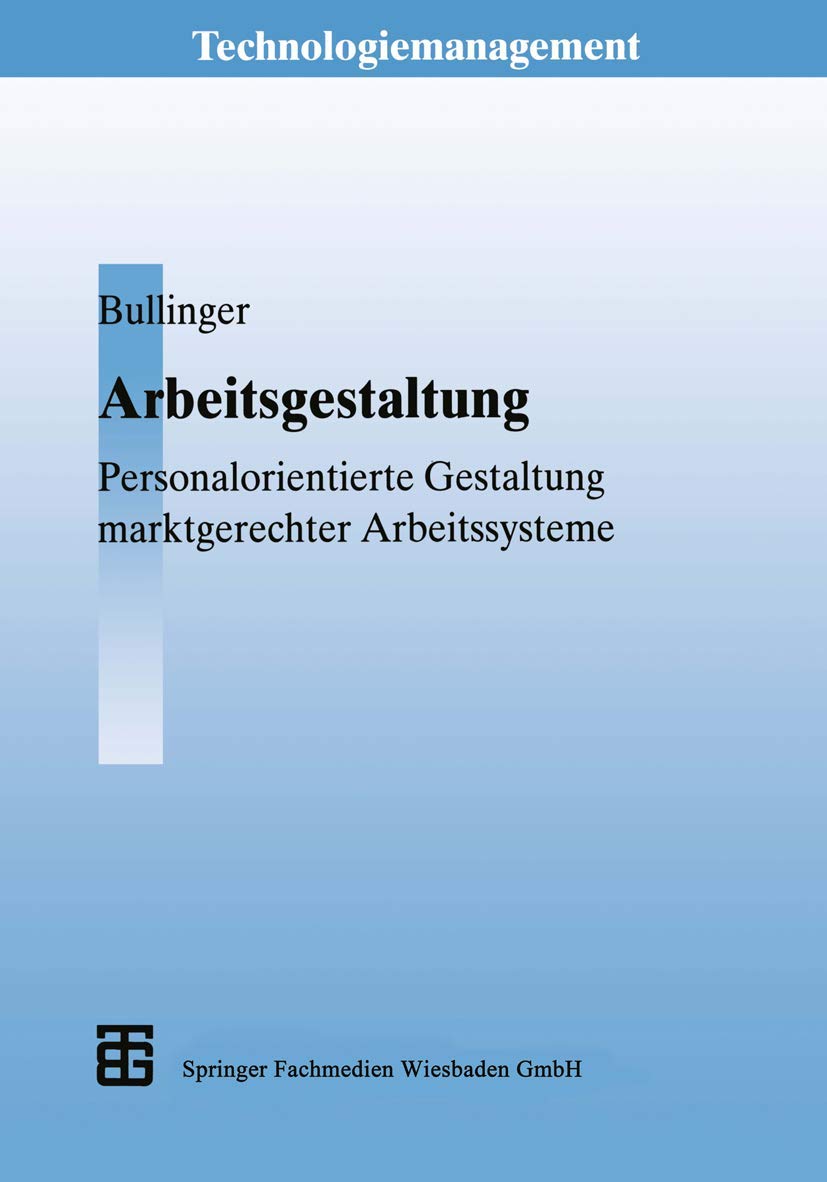 Arbeitsgestaltung: Personalorientierte Gestaltung marktgerechter Arbeitssysteme (Technologiemanagement - Wettbewerbsfähige Technologieentwicklung und Arbeitsgestaltung) Business, Finance & Career