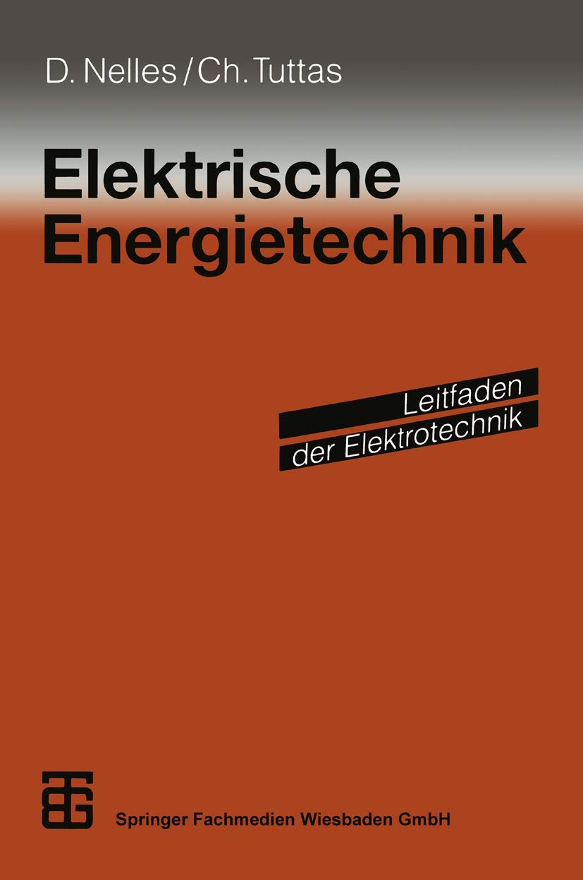 Elektrische Energietechnik: Mit 48 Beisp.. (Leitfaden der Elektrotechnik) Business & Technology