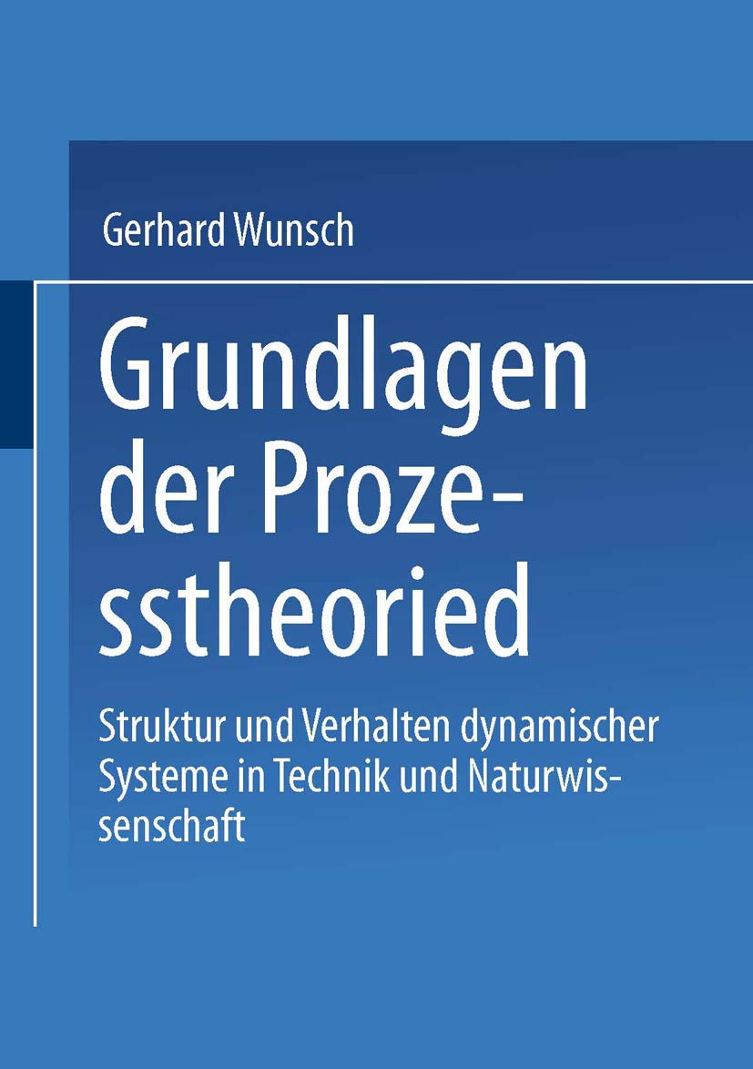 Grundlagen der Prozesstheorie: Struktur Und Verhalten Dynamischer Systeme In Technik Und Naturwissenschaft Media & Communication