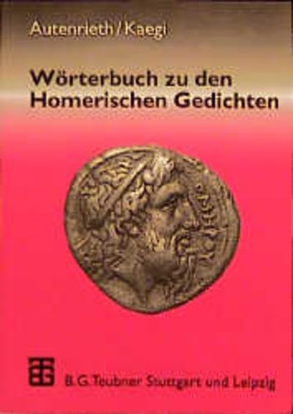 Wörterbuch zu den Homerischen Gedichten: Mit einem Geleitwort von Joachim Latacz und einer Einleitung von Andreas Willi Business & Technology