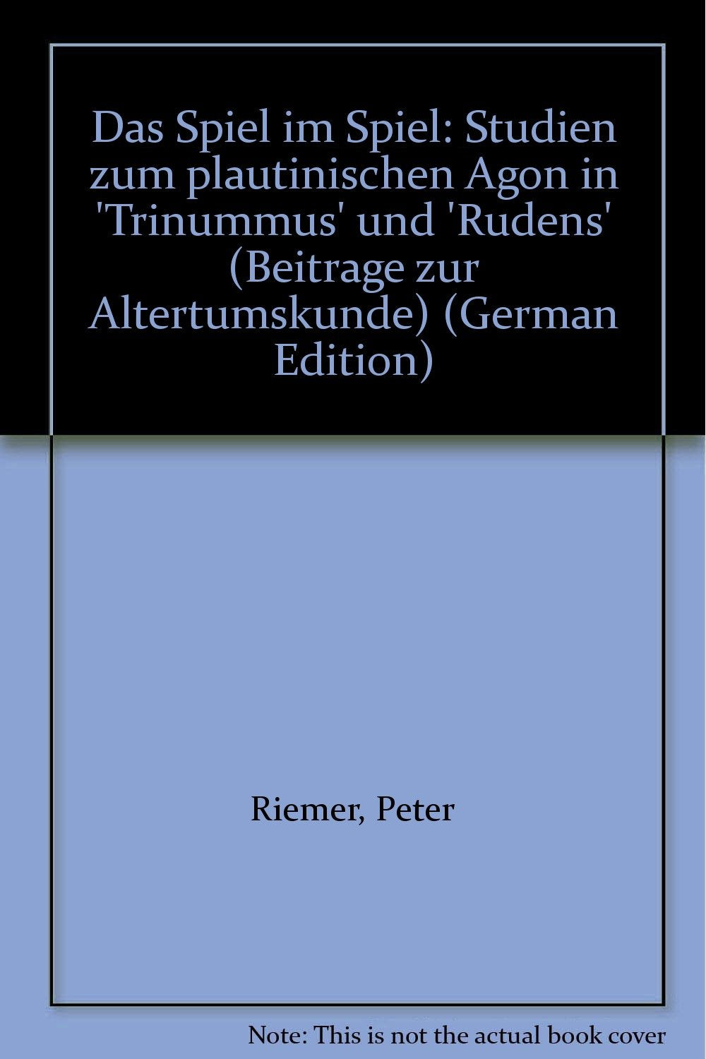 Das Spiel im Spiel: Studien zum plautinischen Agon in Trinummus und Rudens Media & Communication