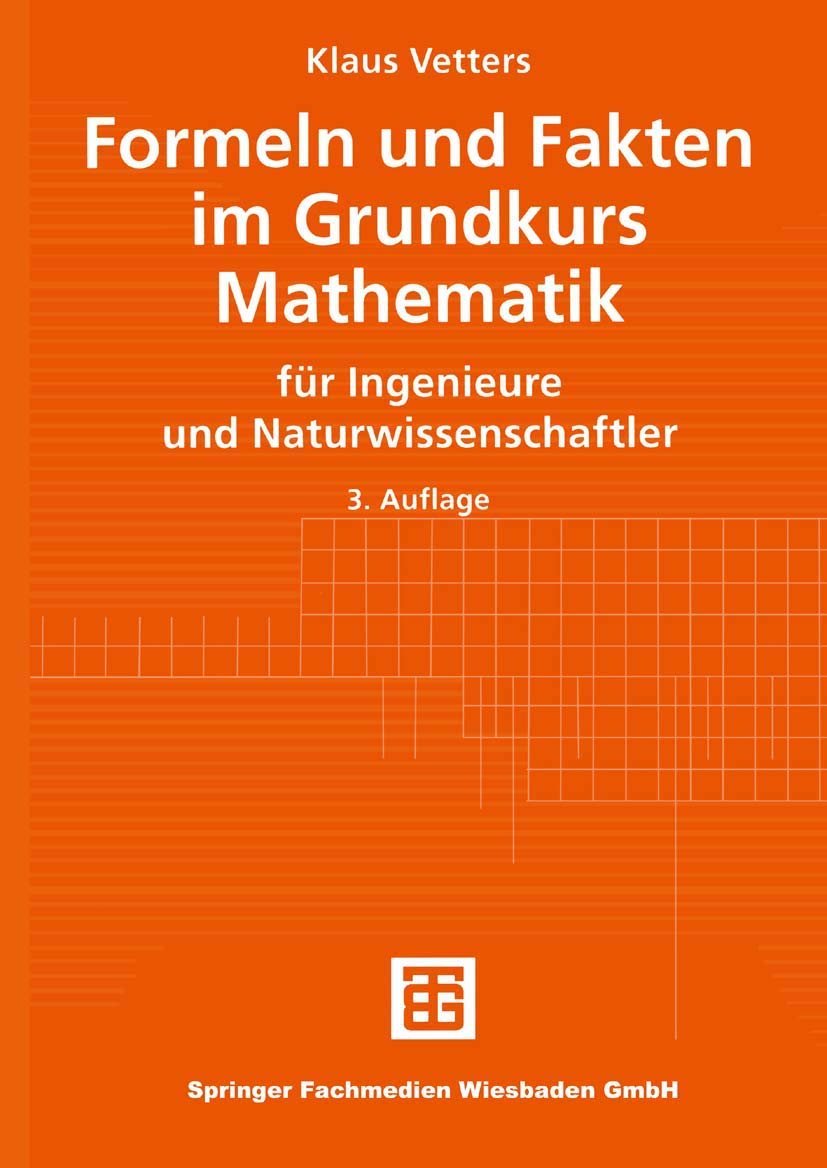 Formeln und Fakten im Grundkurs Mathematik. für Ingenieure und Naturwissenschaftler (Mathematik für Ingenieure und Naturwissenschaftler, Ökonomen und Landwirte) Media & Communication