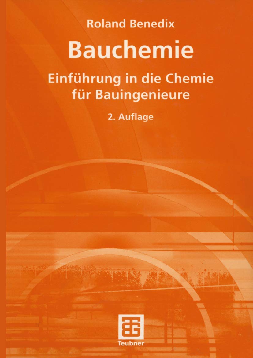 Bauchemie: Einführung in die Chemie für Bauingenieure Business & Technology