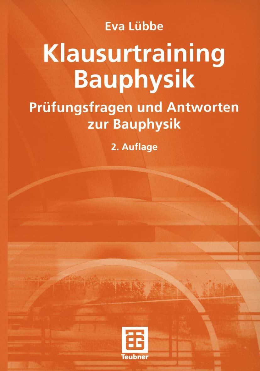 Klausurtraining Bauphysik: Prüfungsfragen und Antworten zur Bauphysik Business & Technology