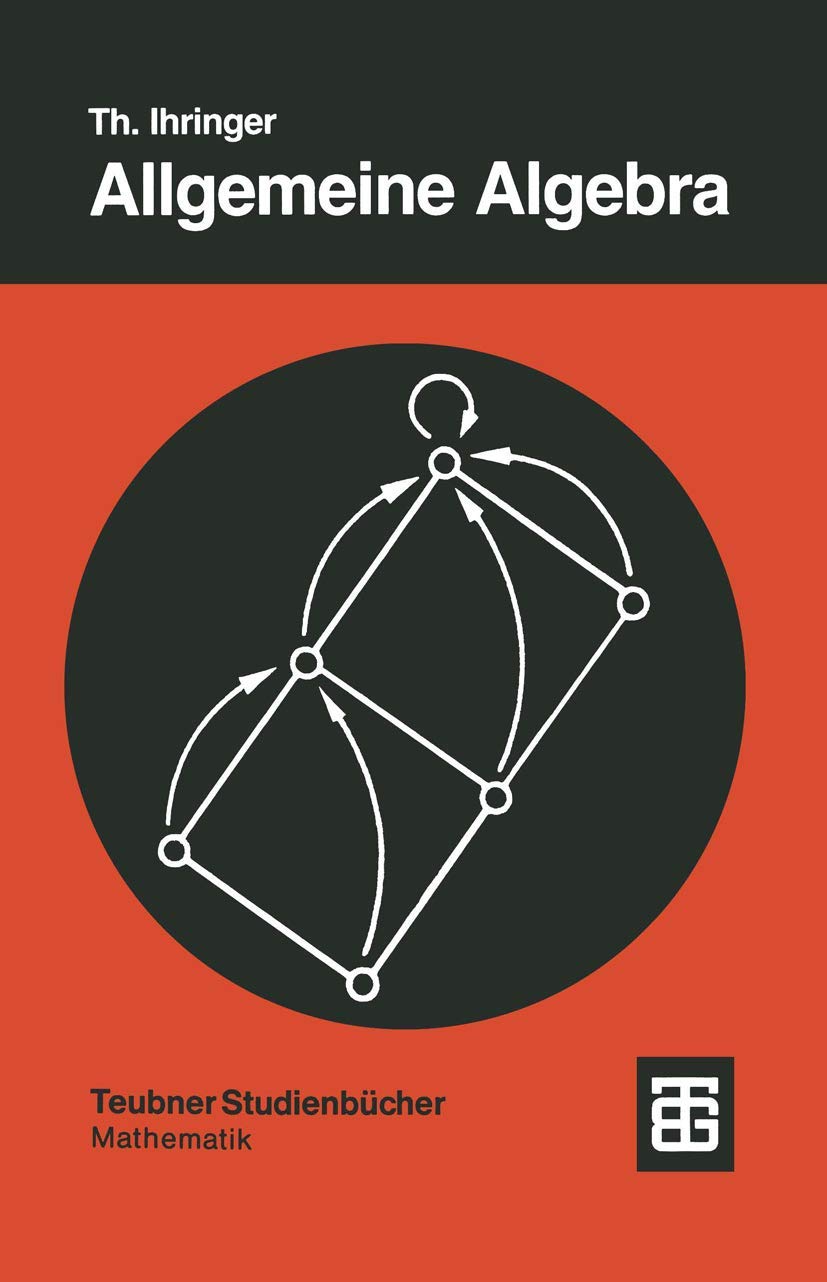Allgemeine Algebra: Mit Einem Anhang Abstrakte Datentypen" (Teubner Studienbücher Mathematik) (German Edition) Media & Communication