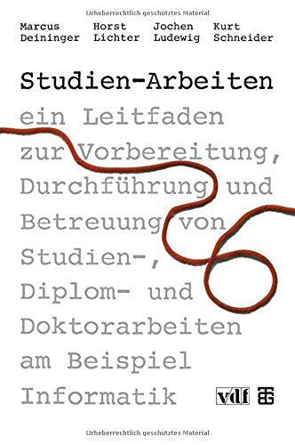 Studien-Arbeiten: ein Leitfaden zur Vorbereitung, Durchführung und Betreuung von Studien-, Diplom- und Doktorarbeiten am Beispiel Informatik General education