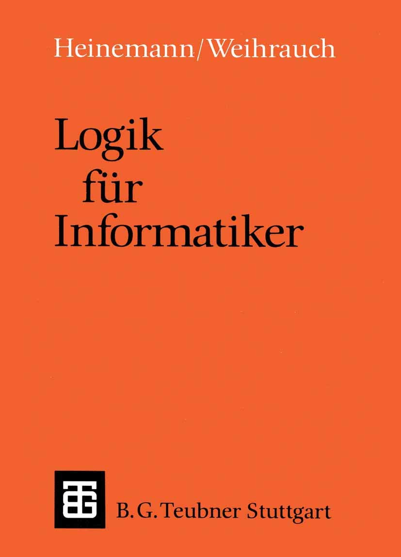 Logik für Informatiker: Eine Einführung (Leitfäden und Monographien der Informatik) (German Edition) Computer Science