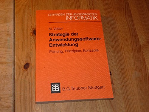 Strategie der Anwendungssoftware-Entwicklung: Planung, Prinzipien, Konzepte Computer Science