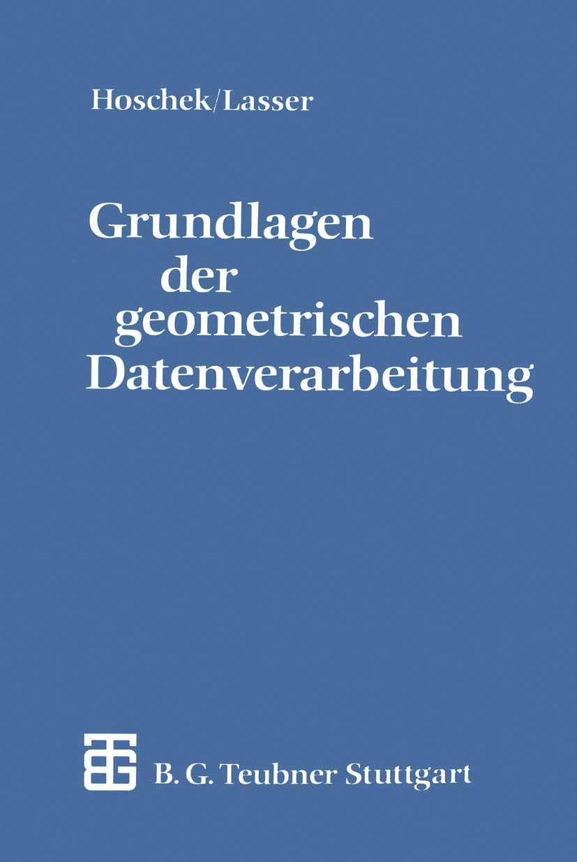 Grundlagen der geometrischen Datenverarbeitung (German Edition) (Teubner-Ingenieurmathematik) Computer Science
