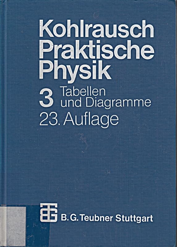 Praktische Physik. Zum Gebrauch für Unterricht, Forschung und Technik. Band 3: Tabellen und Diagramme. book