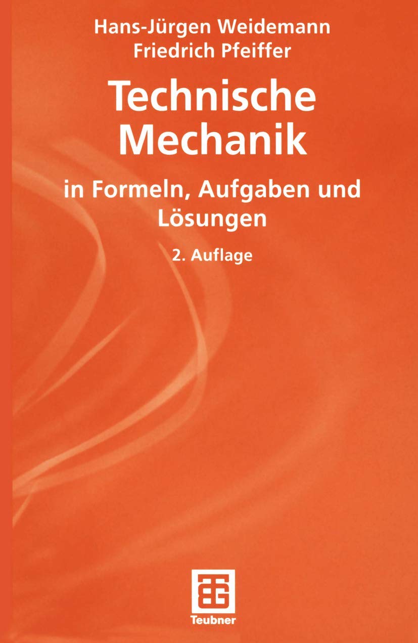 Technische Mechanik in Formeln, Aufgaben und Lösungen. book