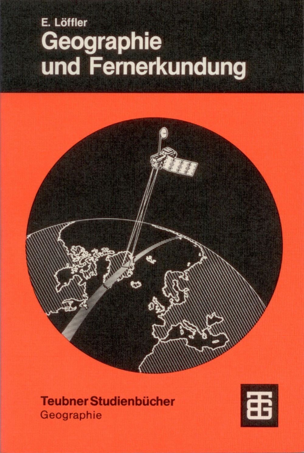 Geographie und Fernerkundung: Eine Einführung in die geographische Interpretation von Luftbildern und modernen Fernerkundungsdaten (Teubner Studienbücher der Geographie) Medicine