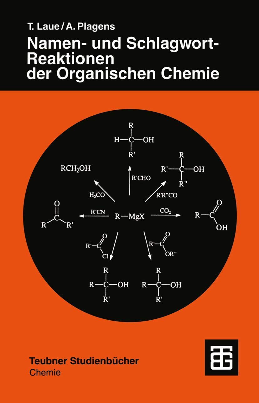 Namen- und Schlagwort-Reaktionen der Organischen Chemie (Teubner Studienbücher Chemie) Medicine