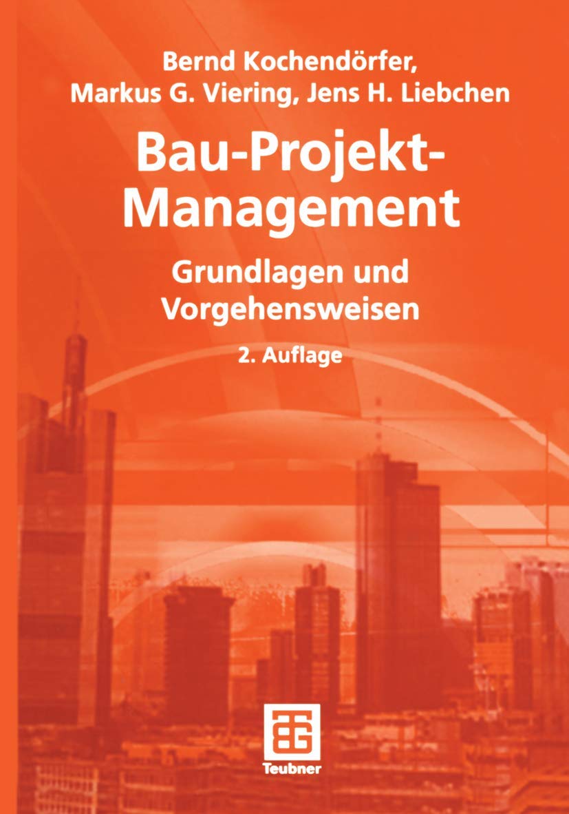 Bau-Projekt-Management: Grundlagen und Vorgehensweisen (Leitfaden des Baubetriebs und der Bauwirtschaft) Business, Finance & Career