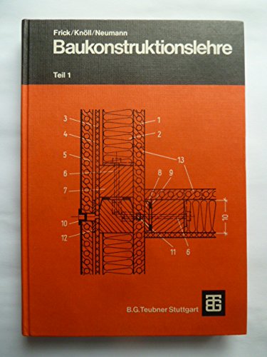Neumann, Friedrich : Neumann, Friedrich: Baukonstruktionslehre. - Stuttgart : Teubner Books
