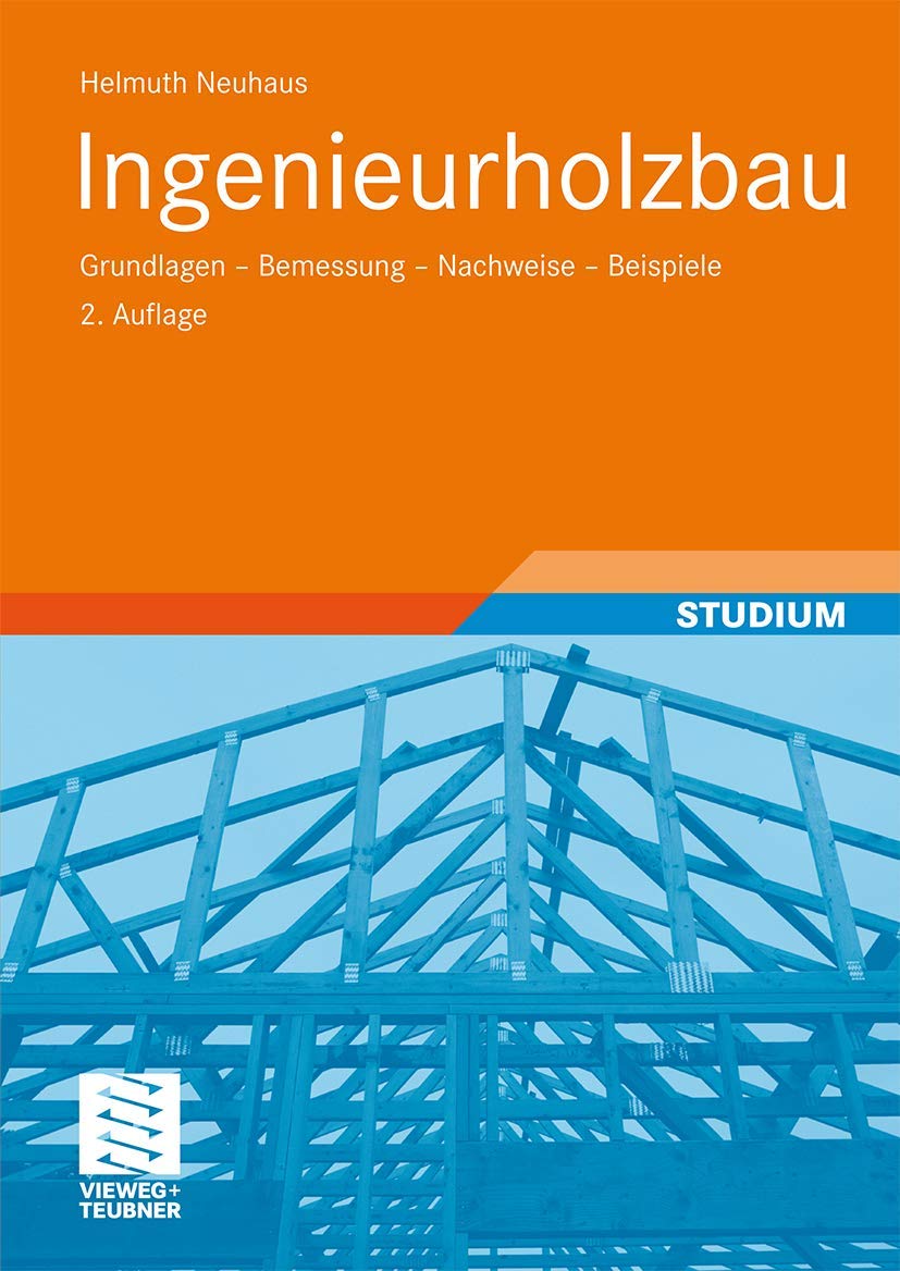 Ingenieurholzbau: Grundlagen - Bemessung - Nachweise - Beispiele Business & Technology