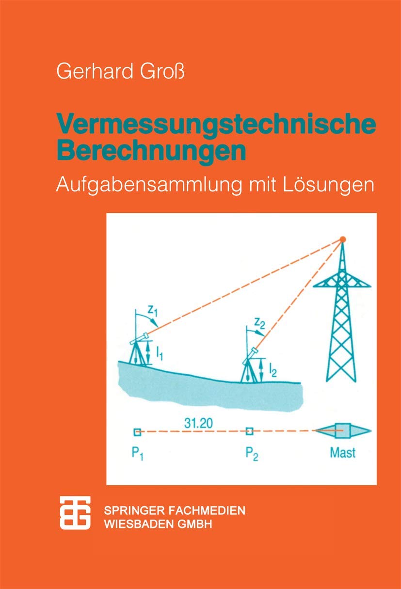 Vermessungstechnische Berechnungen: Aufgabensammlung mit Lösungen Business & Technology