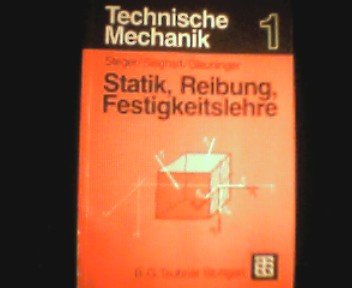 Technische Mechanik, Bd.1, Statik, Reibung, Festigkeitslehre: Mit 127 Beisp. u. Versuchen sowie 157 Aufg. Professional & Reference Books