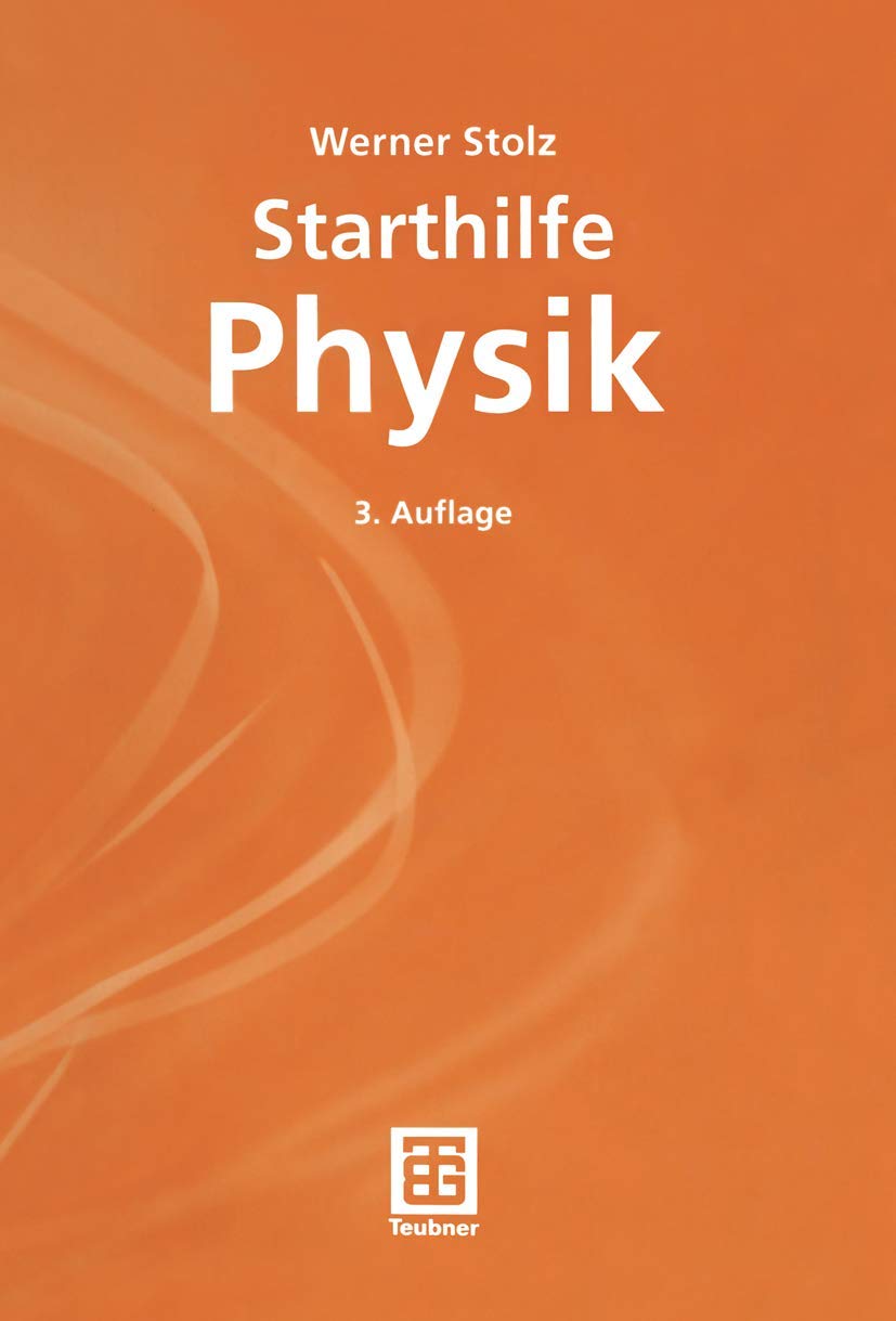 Starthilfe Physik. Ein Leitfaden für Studienanfänger der Naturwissenschaften, des Ingenieurwesens und der Medizin Natural Sciences