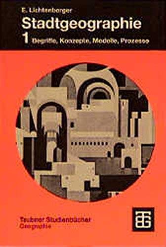 Stadtgeographie, Bd.1, Begriffe, Konzepte, Modelle, Prozesse: Band 1: Begriffe, Konzepte, Modelle, Prozesse (Teubner Studienbücher der Geographie) Medicine