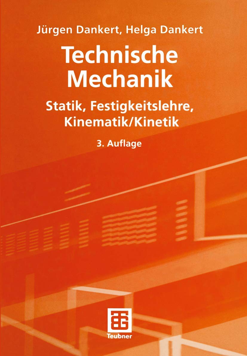 Technische Mechanik: Statik, Festigkeitslehre, Kinematik/Kinetik Business & Technology
