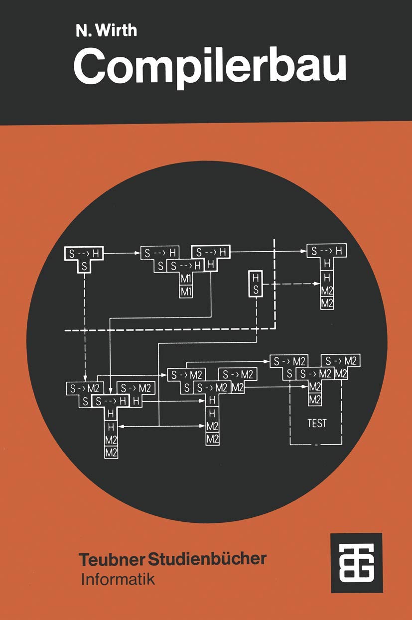Compilerbau: Eine Einführung (Leitfäden der angewandten Mathematik und Mechanik - Teubner Studienbücher, 36, Band 36) Computer Science