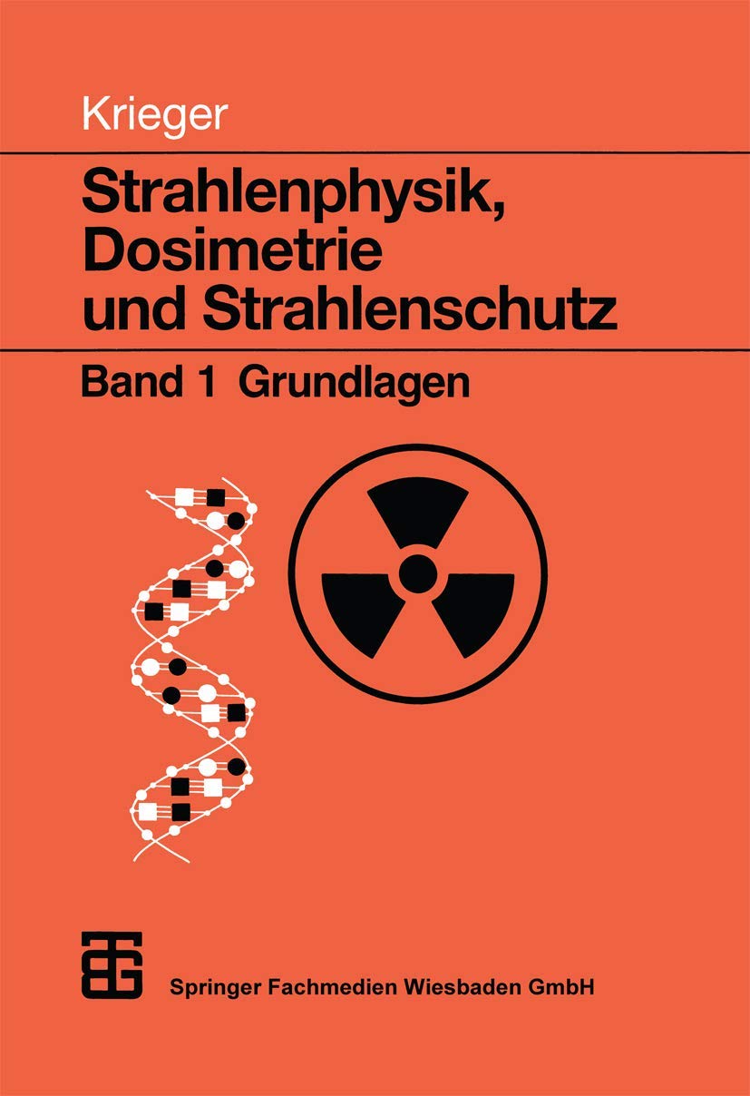 Strahlenphysik, Dosimetrie und Strahlenschutz, Bd.1, Grundlagen: Band 1: Grundlagen Medicine
