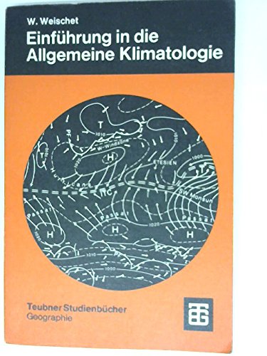 Einführung in die Allgemeine Klimatologie: Physikalische und meteorologische Grundlagen Geology & Geography