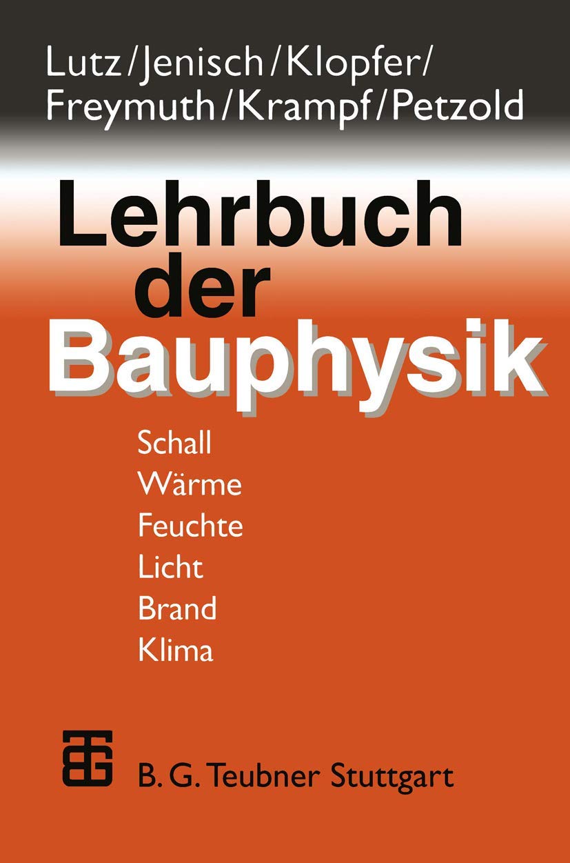 Lehrbuch der Bauphysik: Schall - Wärme - Feuchte - Licht - Brand - Klima Business & Technology