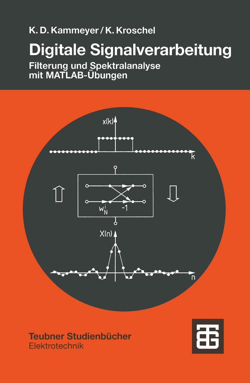 Digitale Signalverarbeitung: Filterung und Spektralanalyse mit MATLAB-Übungen (Teubner Studienbücher Technik) Computer Science