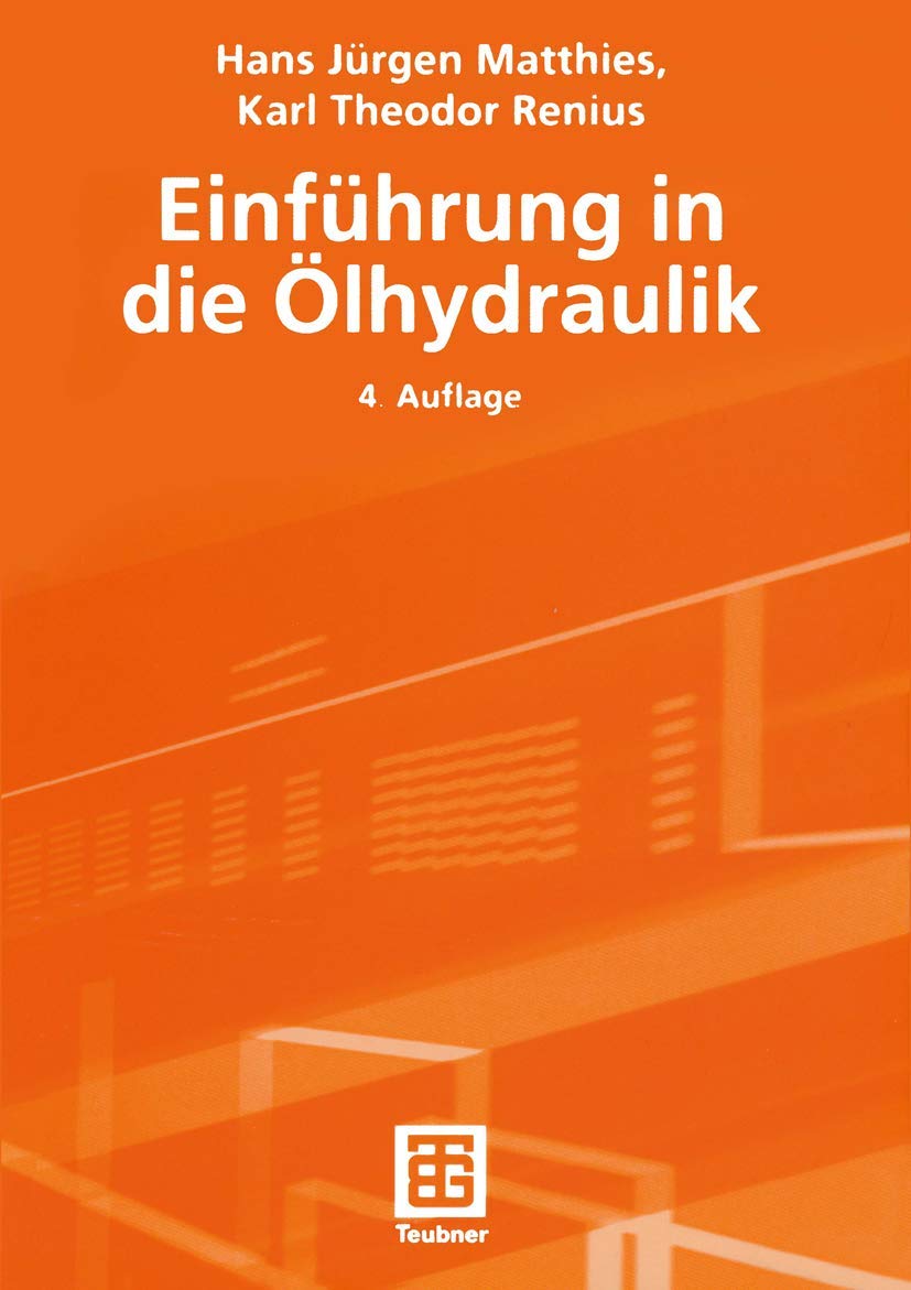 Einführung in die Ölhydraulik (Teubner Studienbücher Technik) Business & Technology
