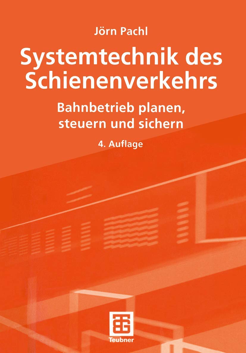Systemtechnik des Schienenverkehrs: Bahnbetrieb planen, steuern und sichern Business & Technology
