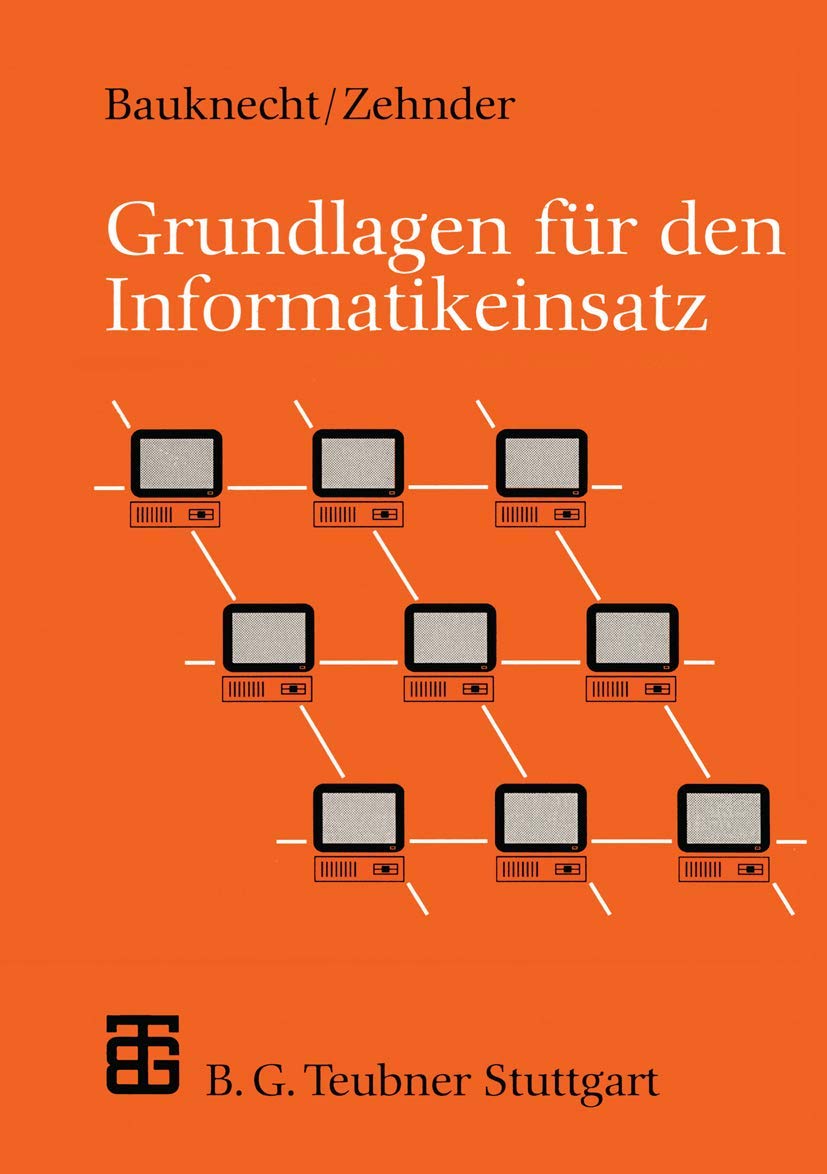 Grundlagen für den Informatikeinsatz. (XLeitfäden der Informatik) Computer Science