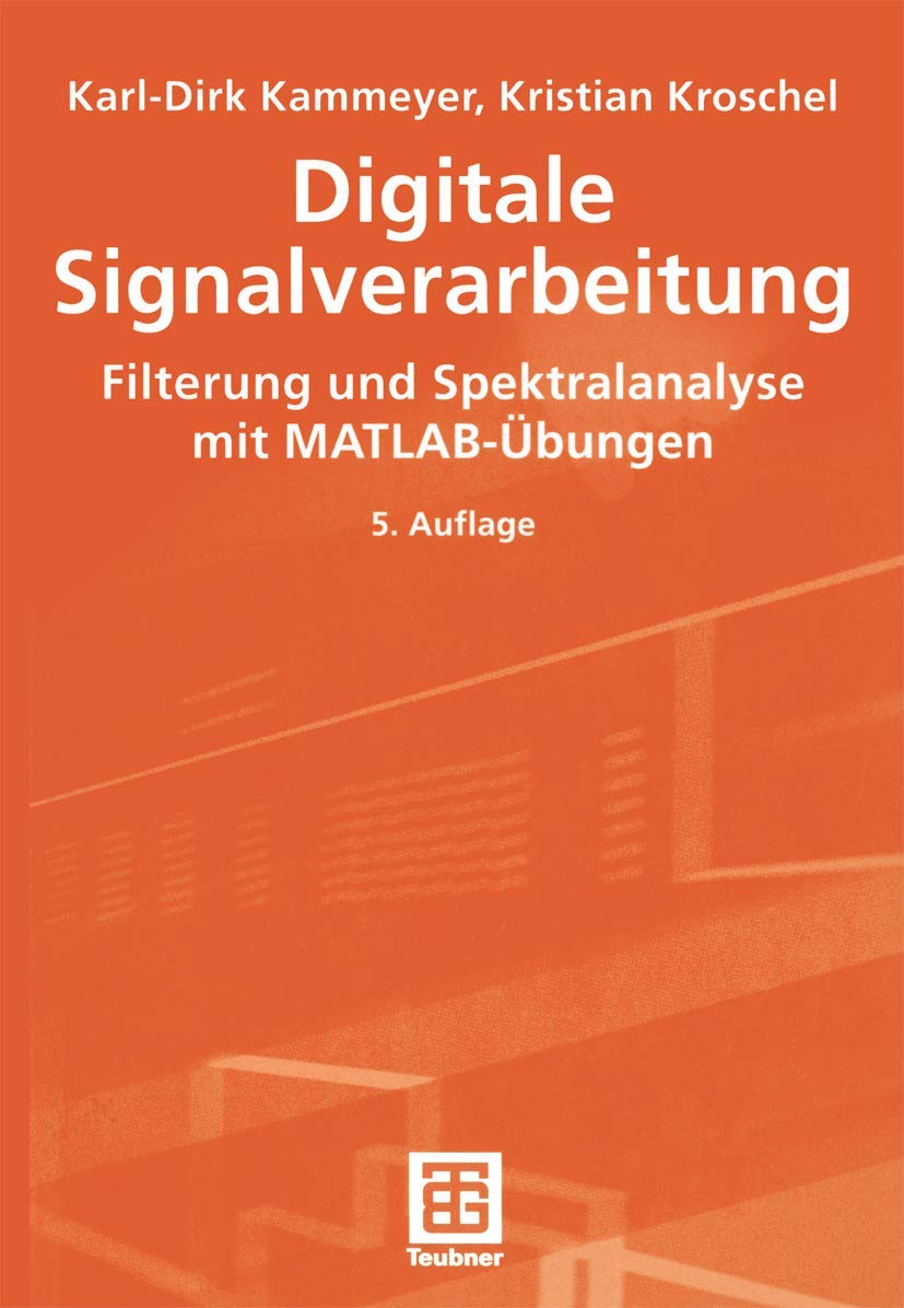 Digitale Signalverarbeitung. Filterung und Spektralanalyse mit MATLAB-Übungen Computer Science