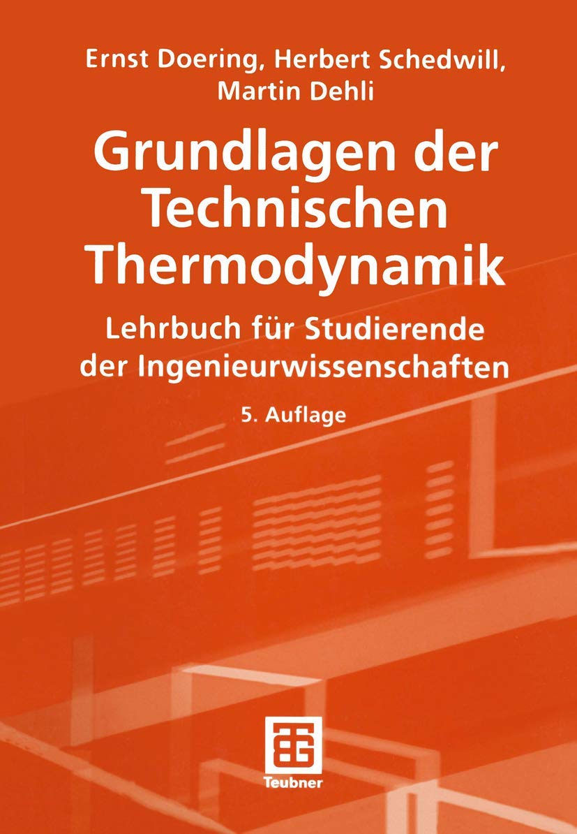Grundlagen der Technischen Thermodynamik: Lehrbuch für Studierende der Ingenieurwissenschaften Business & Technology Books