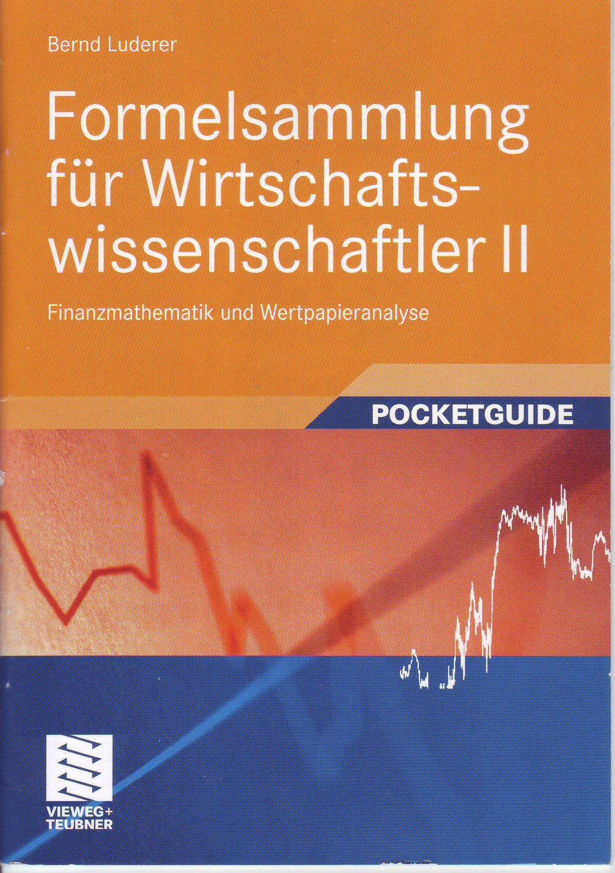 Formalsammlung für Wirtschaftswissenschaftler II (Finanzmathematik und Wertpapieranalyse) - Prof. Dr. Bernd Luderer Books