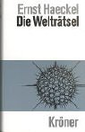 Die Welträtsel: Gemeinverständliche Studien über Monistische Philosophie (Kröners Taschenausgaben (KTA)) Philosophy
