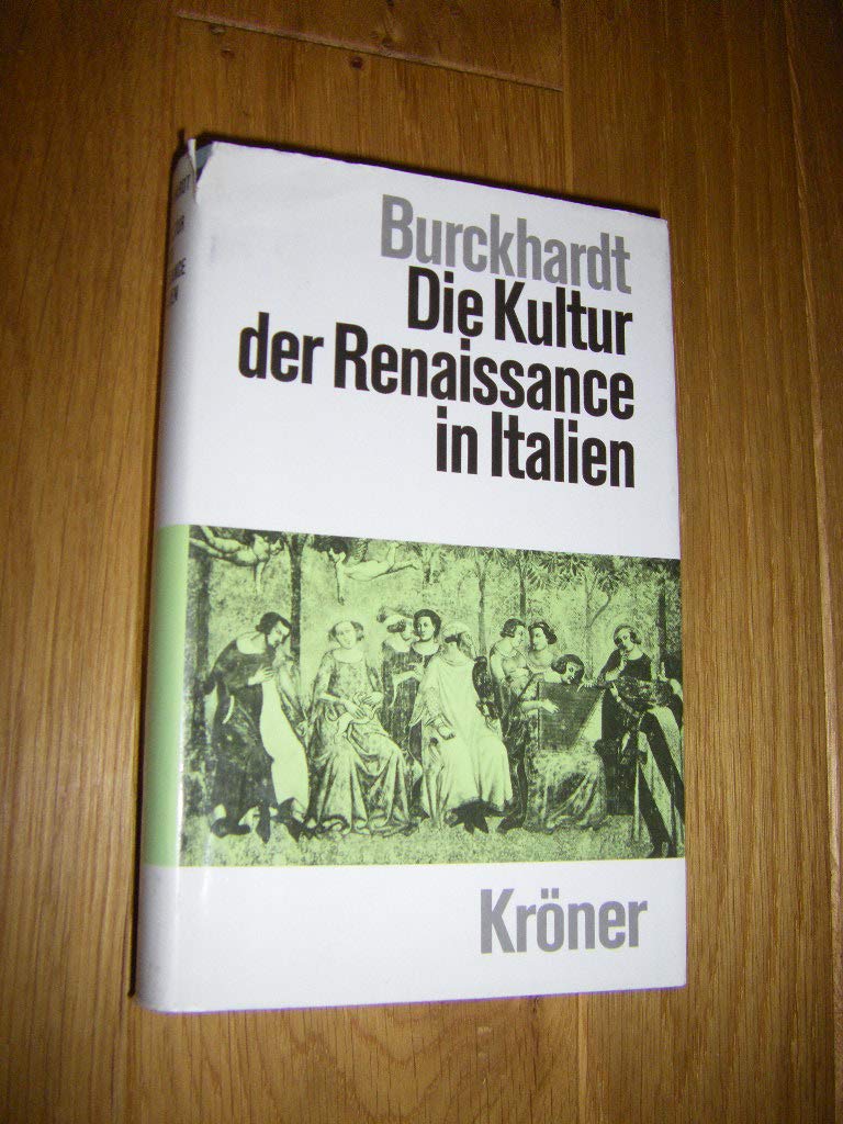 Die Kultur der Renaissance in Italien (Kröners Taschenausgaben (KTA)) Politics & History