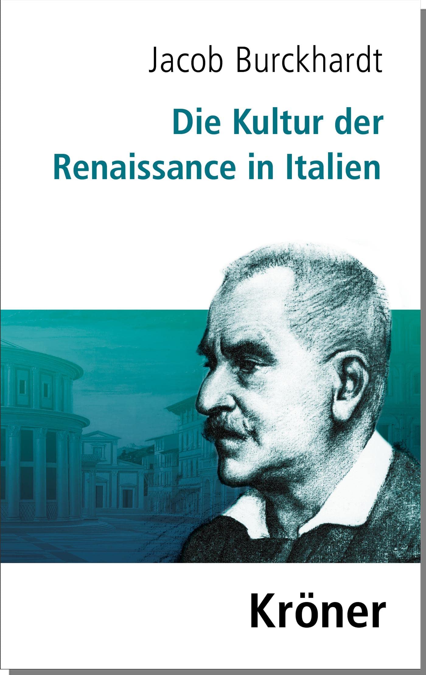 Die Kultur der Renaissance in Italien: Ein Versuch (Kröners Taschenausgaben (KTA)) Historical Fiction