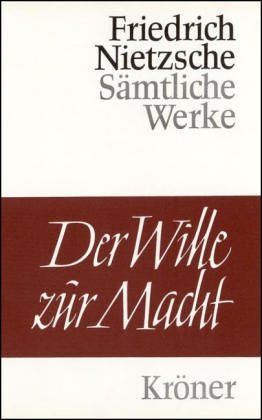 Der Wille zur Macht: Versuch einer Umwertung aller Werte (Kröners Taschenausgaben (KTA)) Philosophy